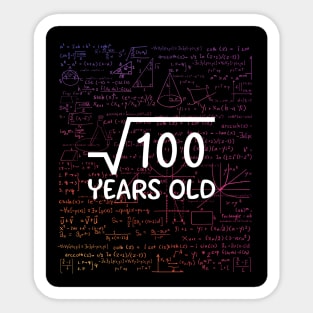 Square root 100 years old funny shirt for birthday gift and anniversary Sticker